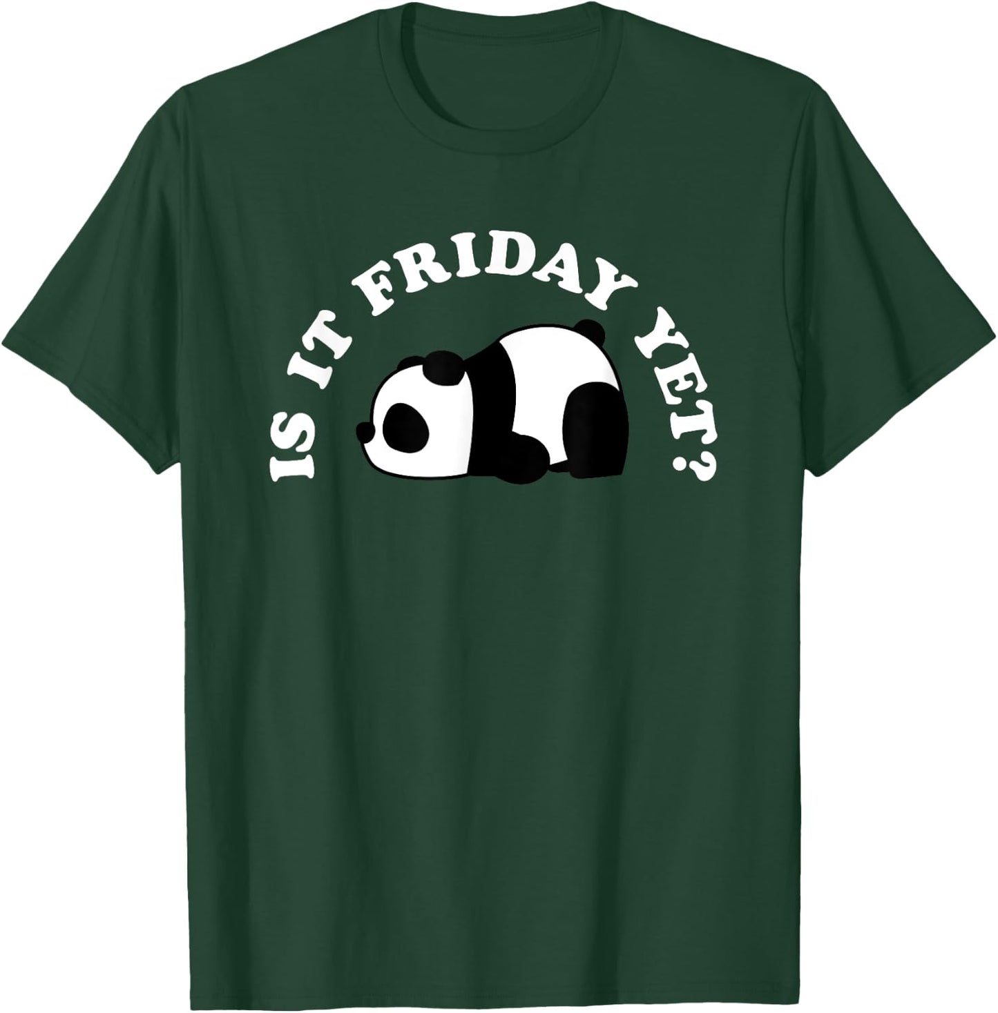 Cute Sleeping Nope Panda Bear Lover Funny Is It Friday Yet T-Shirt - T-Shirt | Forest