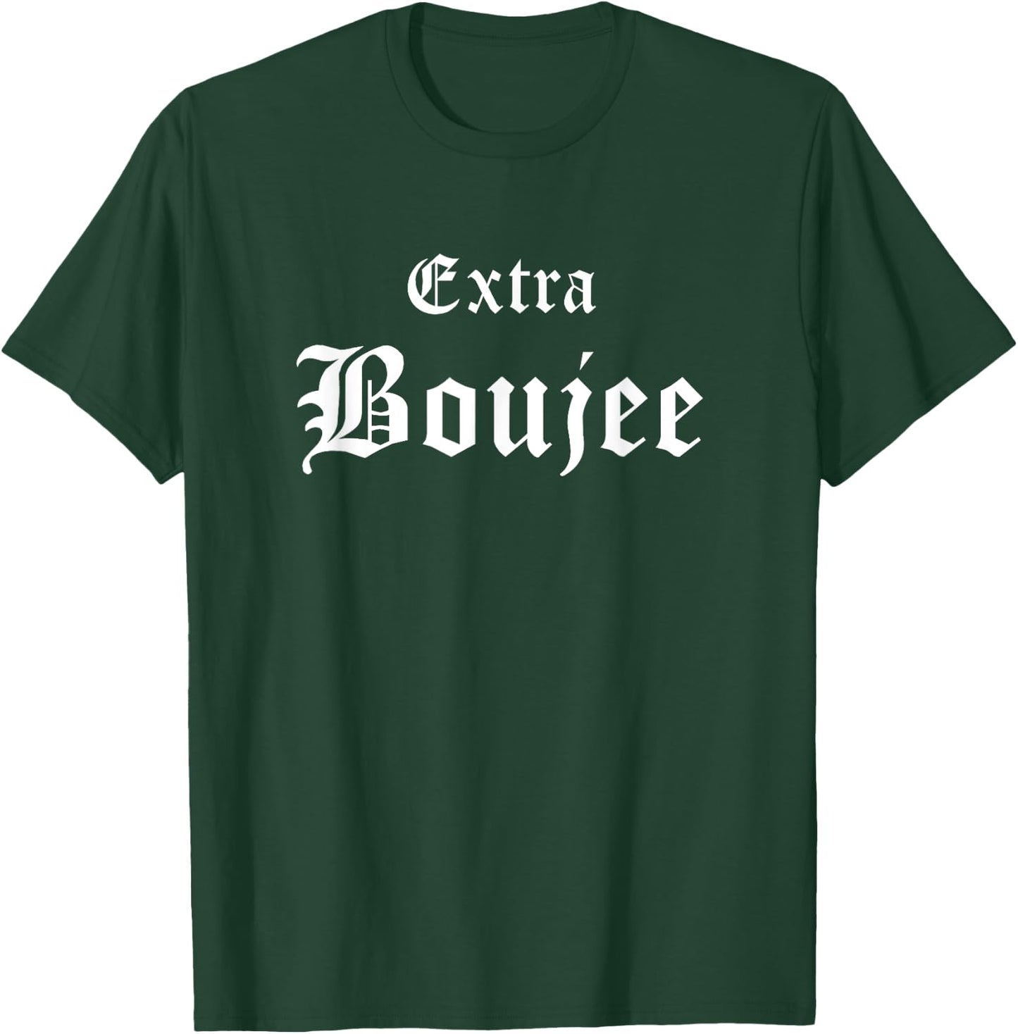Extra Boujee Urban Hip Hop Slang Bourgeoisie Bougie T-Shirt - T-Shirt | Forest