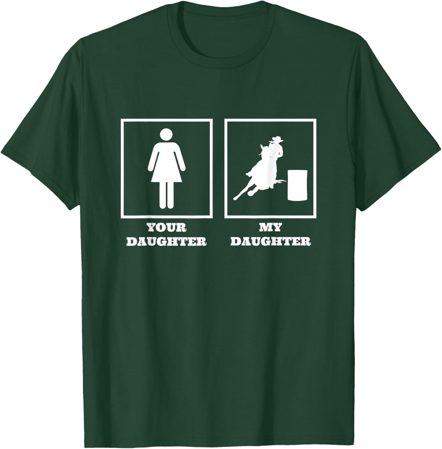 Your Daughter My Daughter Barrel Racer Rodeo Barrel Racing T-Shirt - T-Shirt | Forest