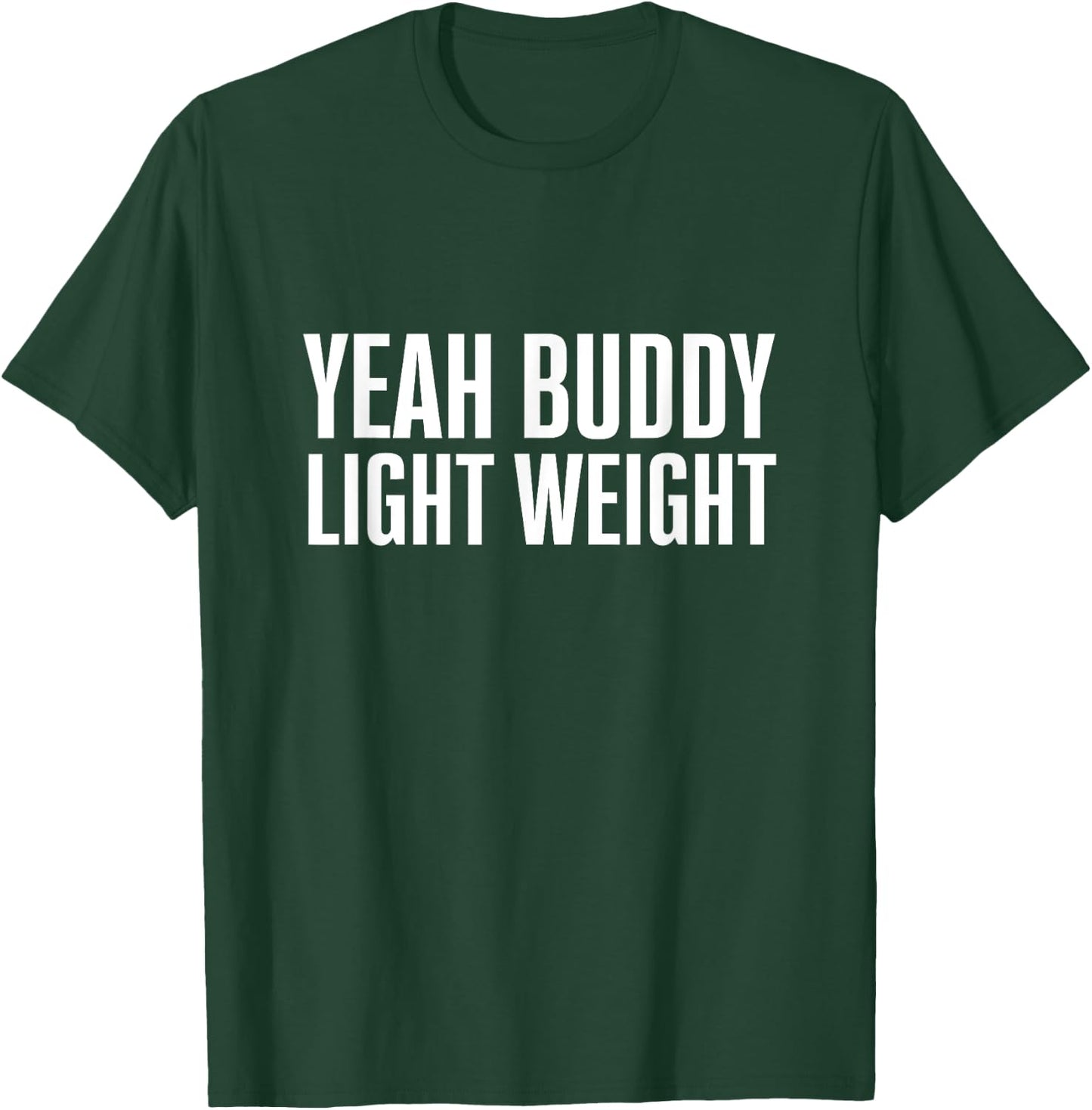 Yeah Buddy Light Weight Funny Gym Meme T-Shirt - T-Shirt | Forest