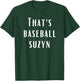 That's Baseball Suzyn New York Baseball Lover T-Shirt - T-Shirt | Forest