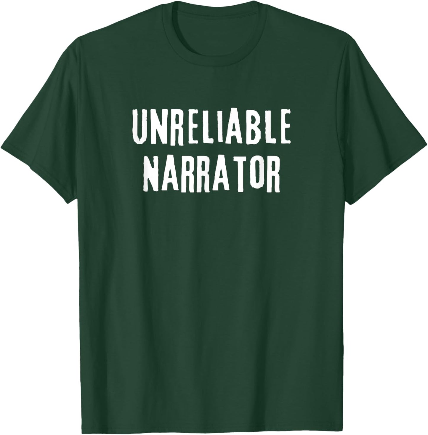 Unreliable Narrator Funny Literary Sarcasm Literature Joke T-Shirt - T-Shirt | Forest
