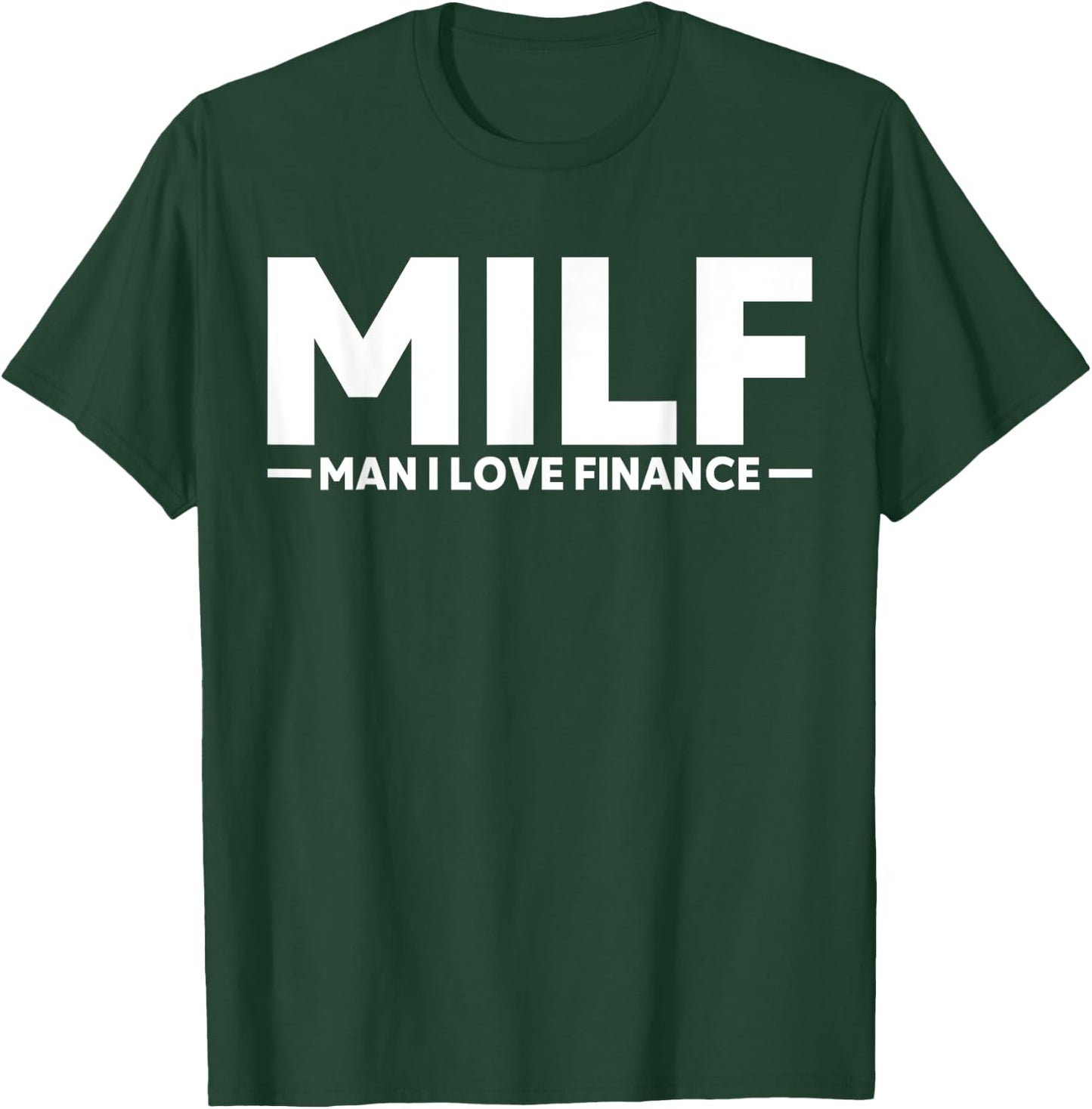 Funny Gift MILF Man I Love Finance T-Shirt - T-Shirt | Forest
