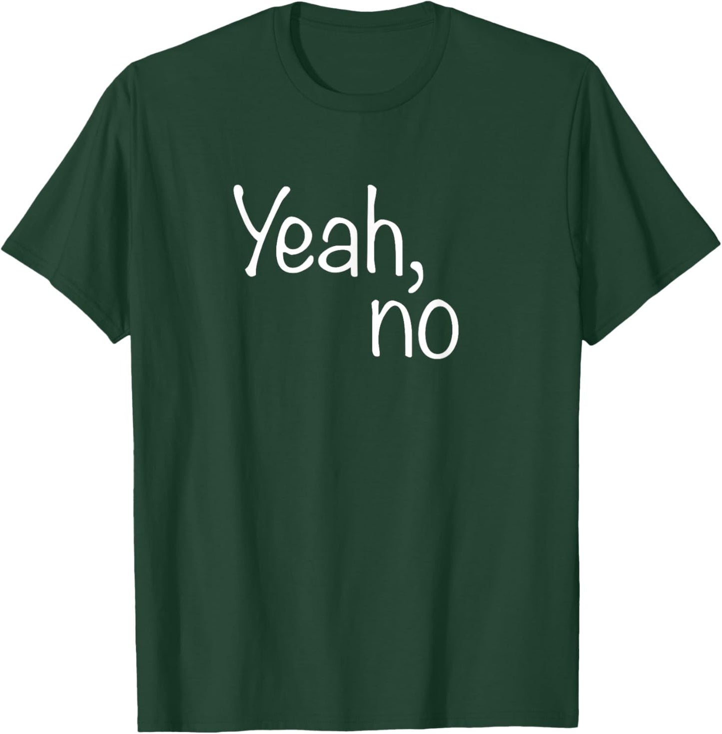 Yeah, No Funny Sarcastic Sassy Woman Text Design T-Shirt - T-Shirt | Forest