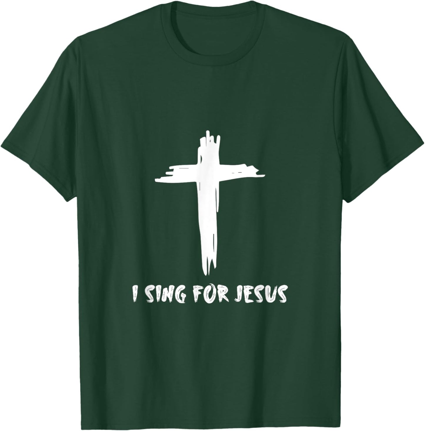 I Sing For Jesus T-Shirt - T-Shirt | Forest