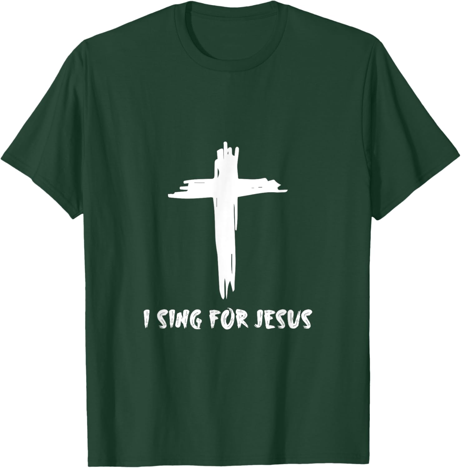 I Sing For Jesus T-Shirt - T-Shirt | Forest