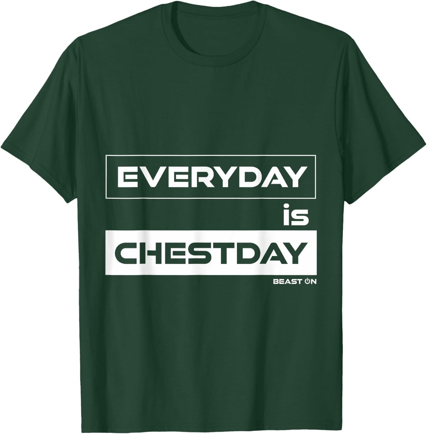 Everyday is Chestday | Chest Day | Gym Motivation Fitness T-Shirt - T-Shirt | Forest