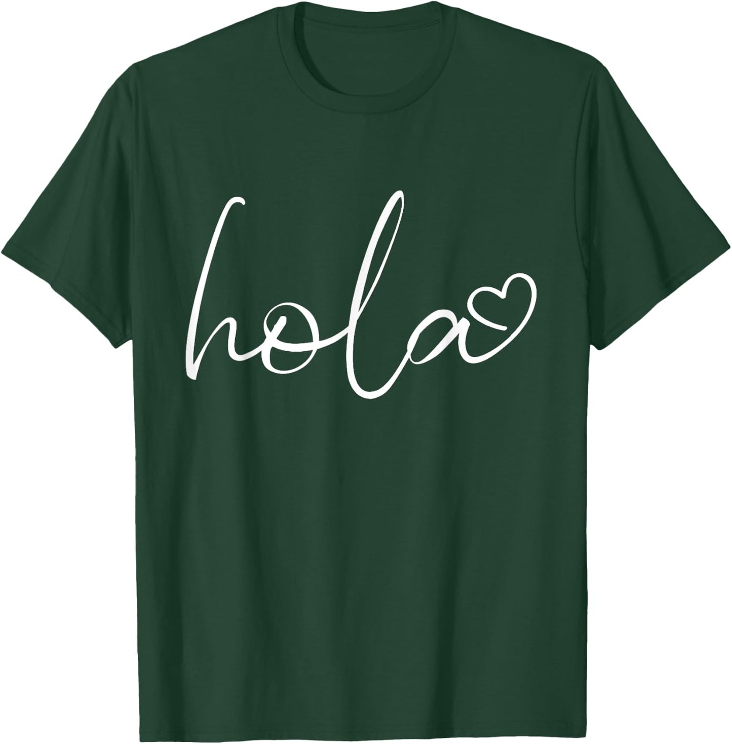 Hola Script Espanol Spanish Hello Love Heart Sayings Quote T-Shirt - T-Shirt | Forest