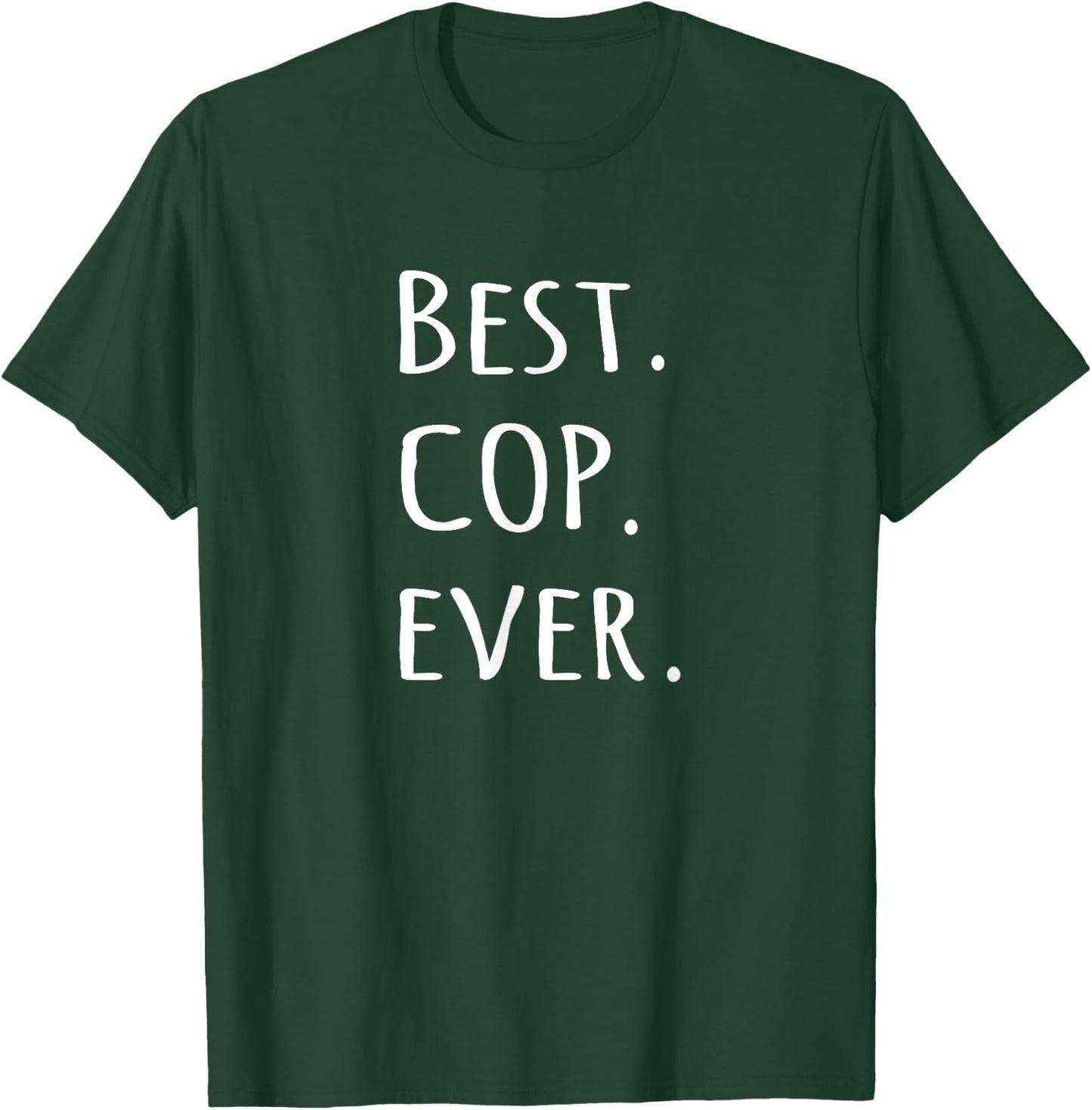 Best Cop Ever - police officer job pride T-Shirt - T-Shirt | Forest