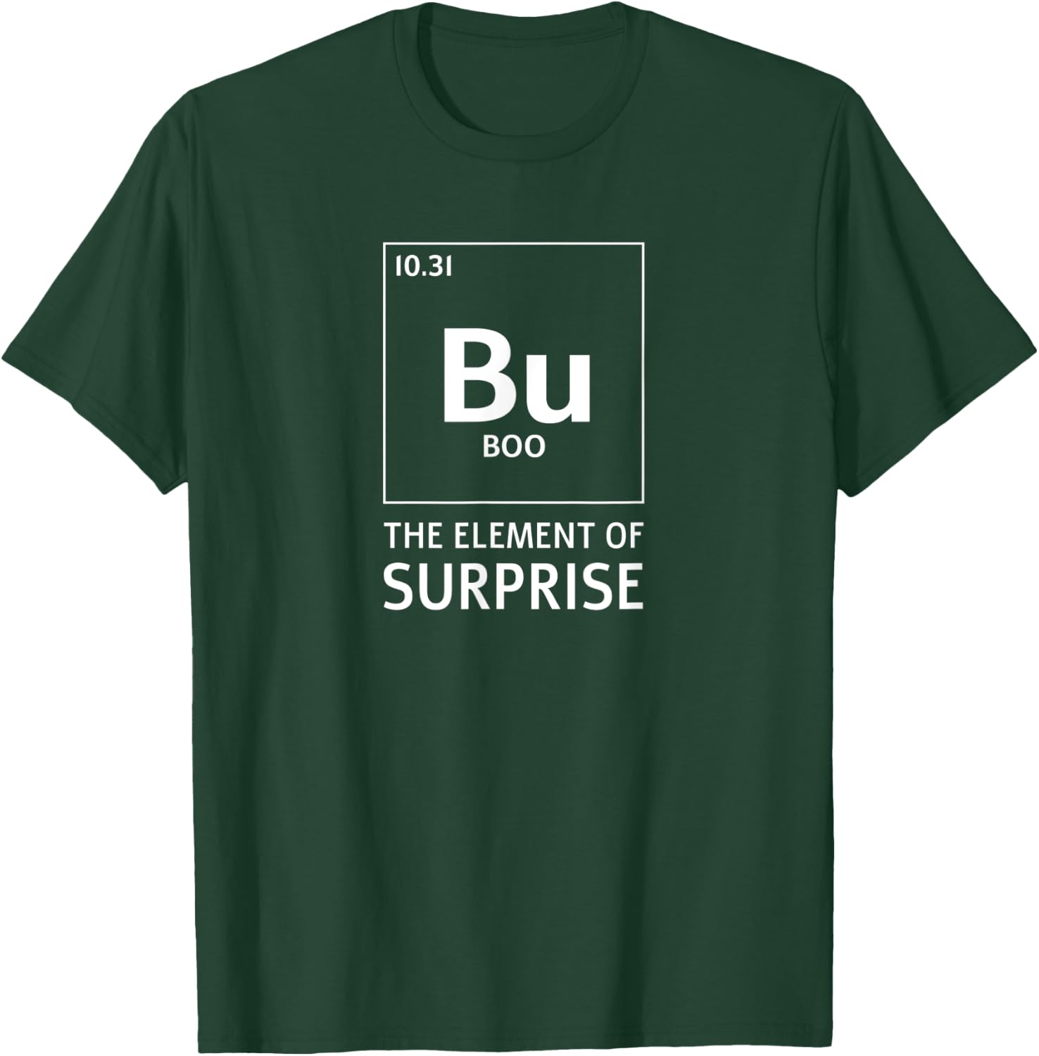 Bu The Element Of Surprise Funny Boo Halloween Science T-Shirt - T-Shirt | Forest