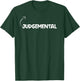 I'm Judgemental Funny Personality Character Reference T-Shirt - T-Shirt | Forest