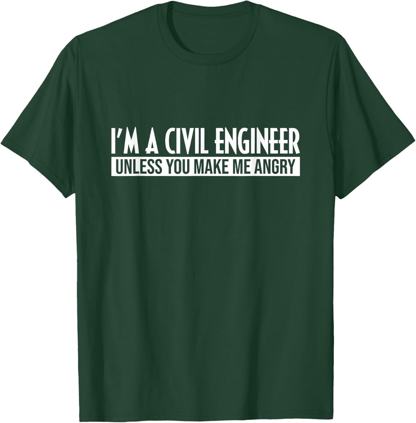Funny I'm A Civil Engineer Unless You Make Me Angry Humor T-Shirt - T-Shirt | Forest