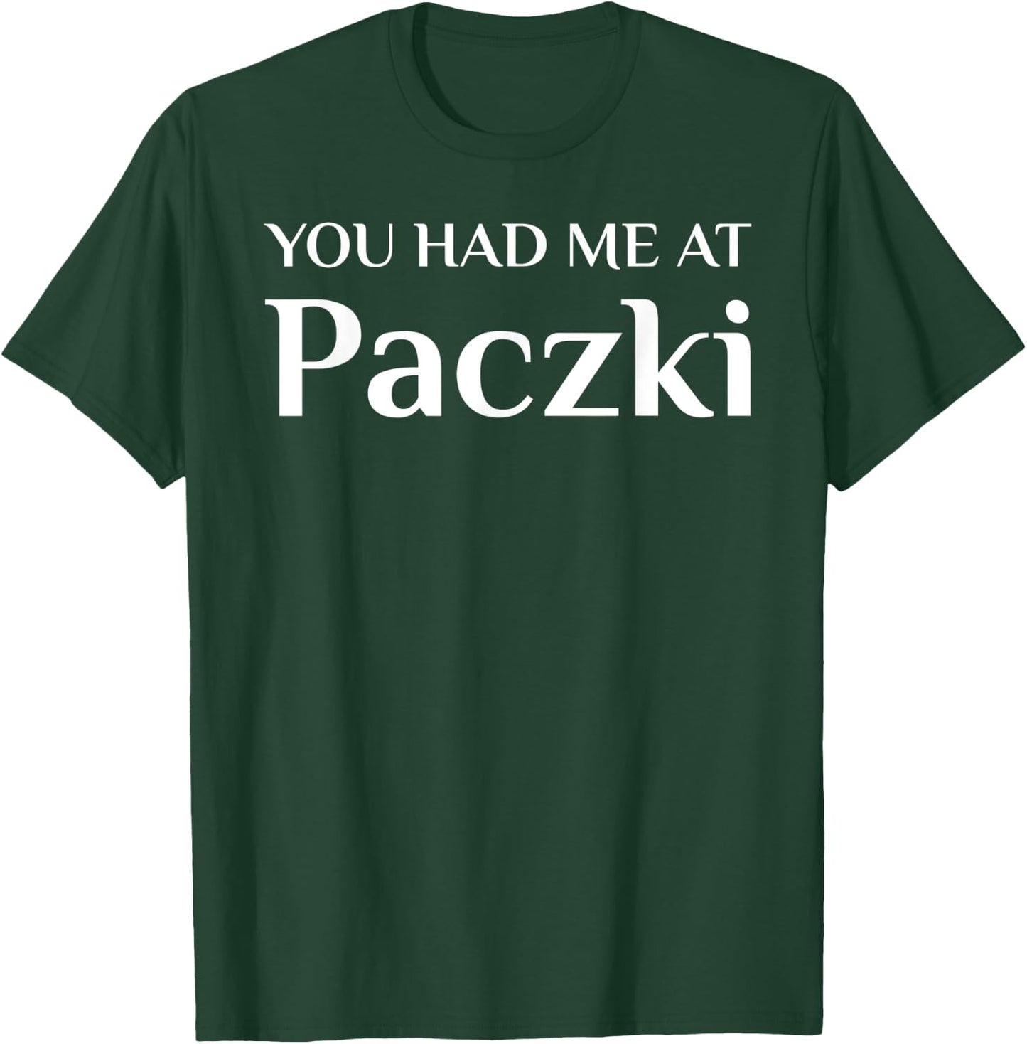 You Had Me At Paczki Funny Cake Lover T-Shirt - T-Shirt | Forest