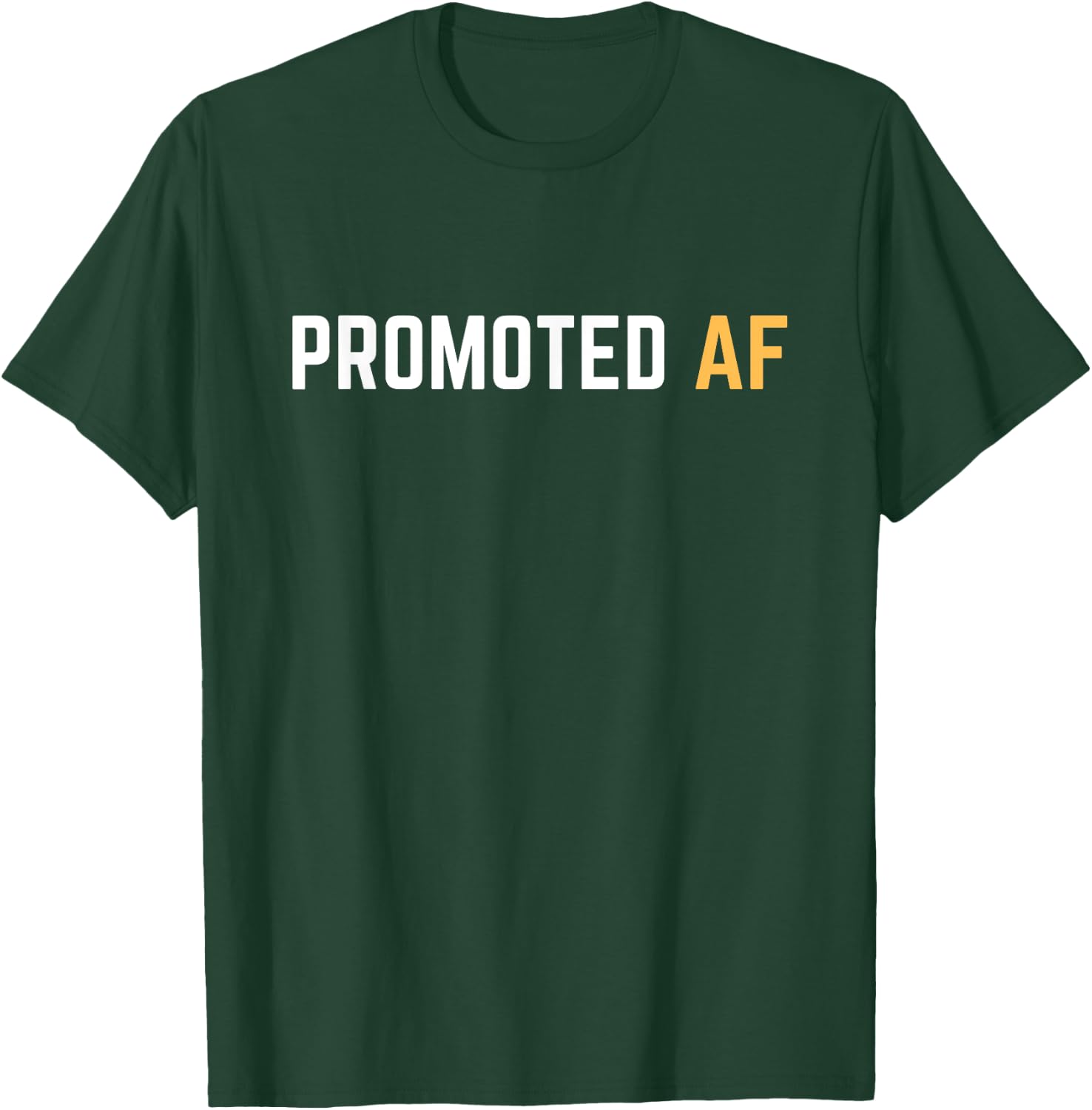 Promoted AF Funny New Job Promotion Men Woman Congrats T-Shirt - T-Shirt | Forest
