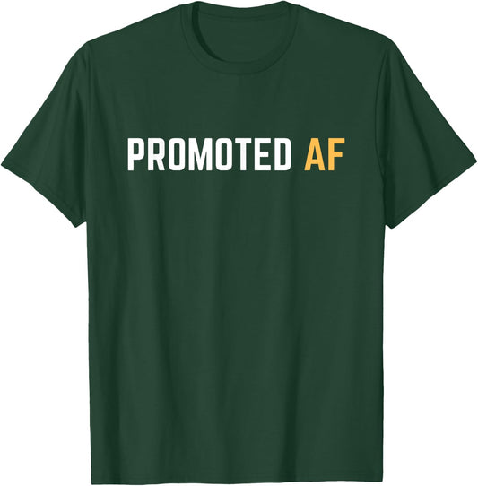 Promoted AF Funny New Job Promotion Men Woman Congrats T-Shirt - T-Shirt | Forest