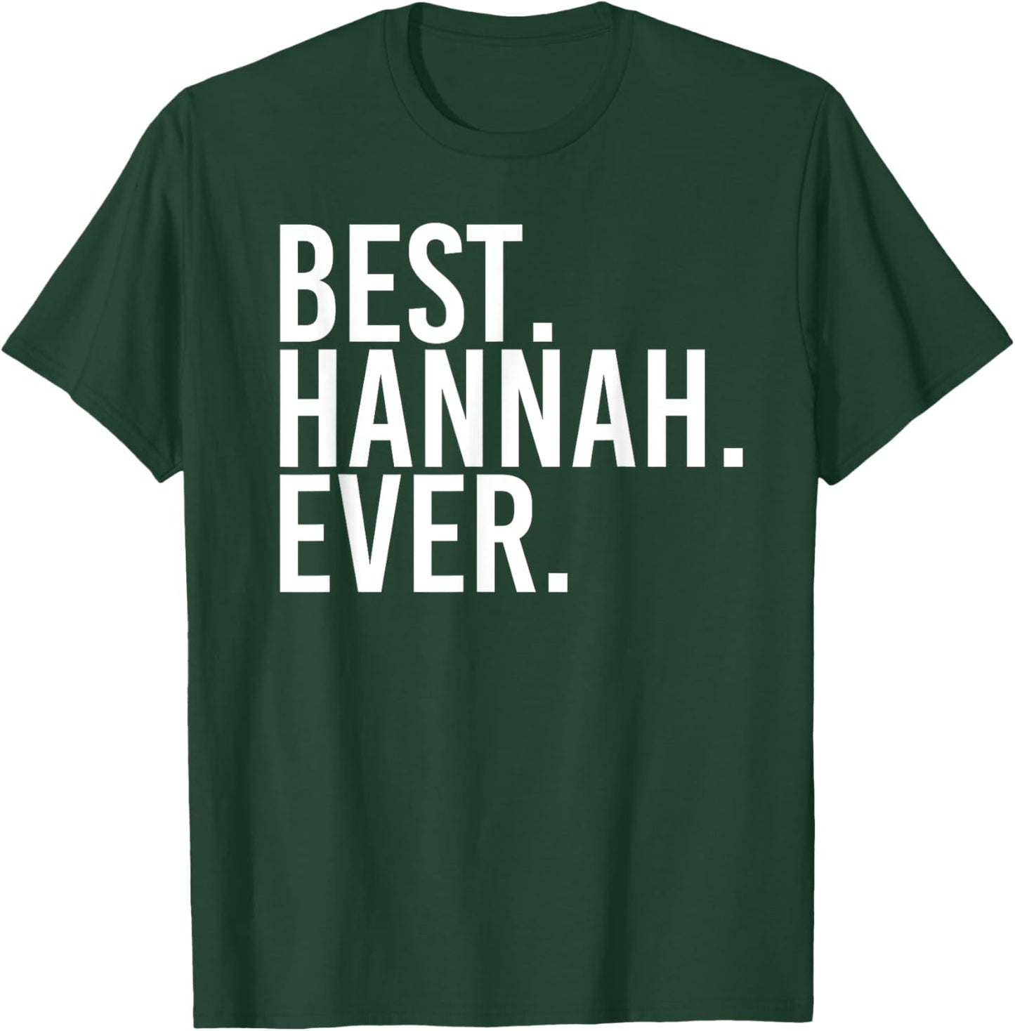 BEST. HANNAH. EVER. Gift Name Funny Personalized Women T-Shirt - T-Shirt | Forest