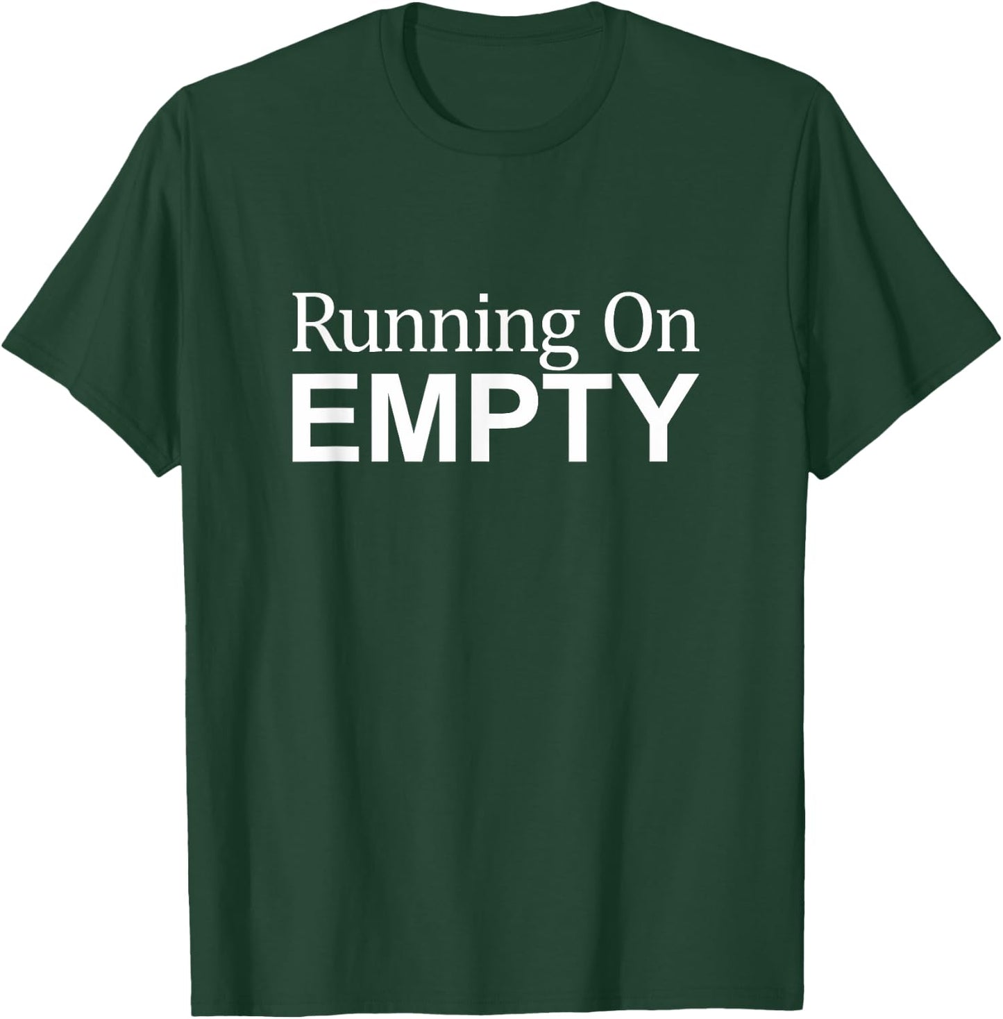 Running On Empty T-Shirt - T-Shirt | Forest