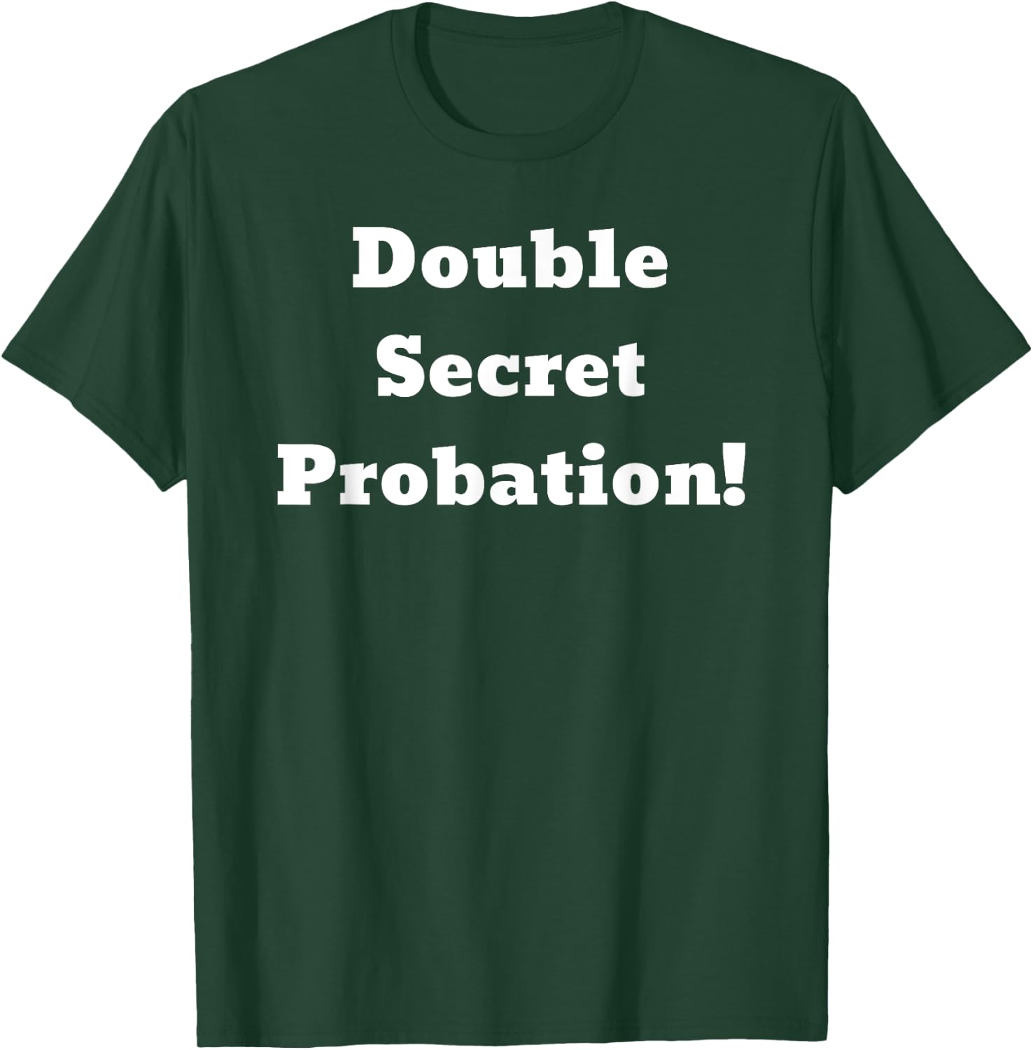 Double Secret Probation! T-Shirt - T-Shirt | Forest