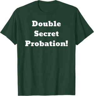 Double Secret Probation! T-Shirt - T-Shirt | Forest
