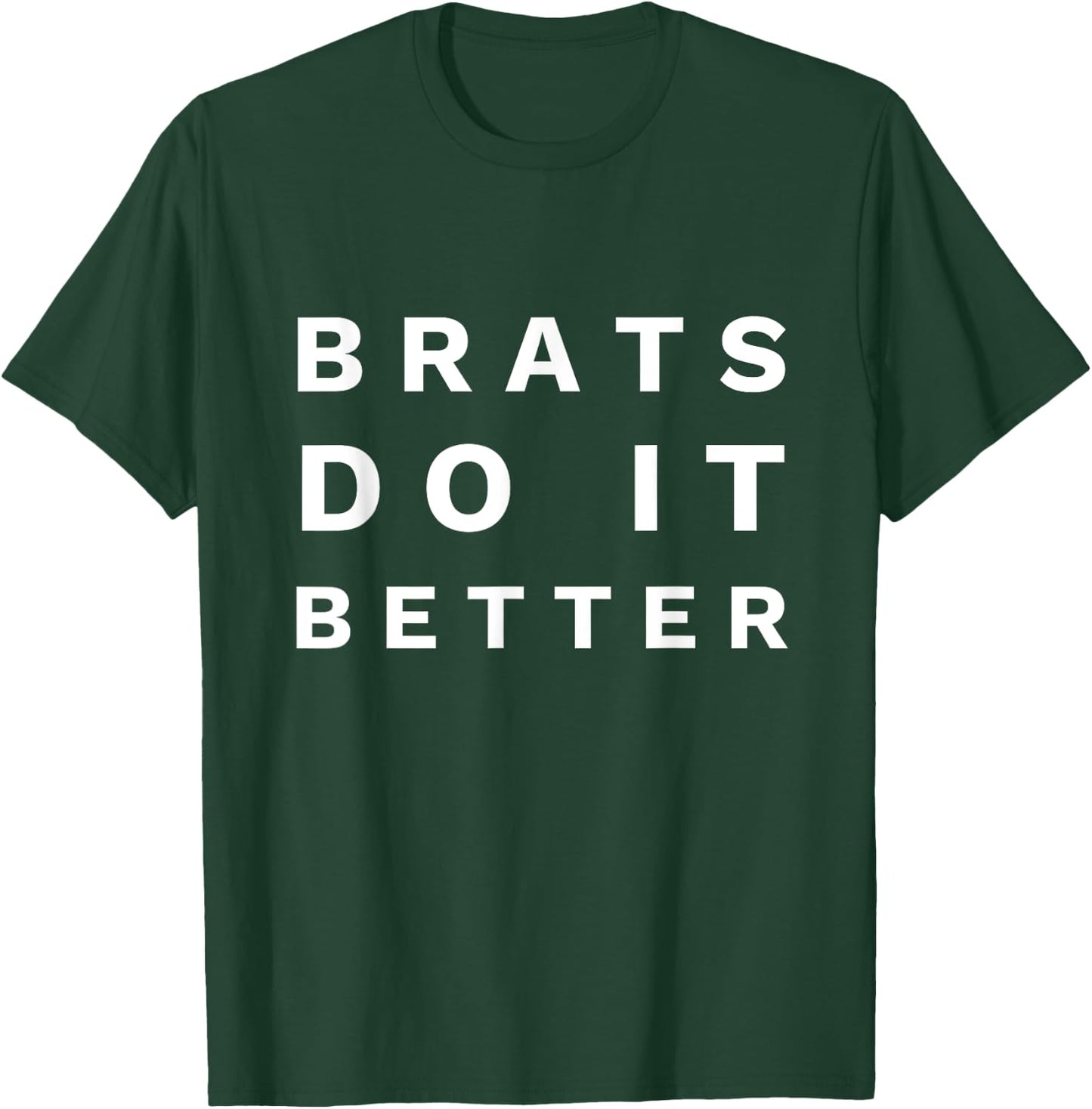 Brats Do It Better T-Shirt - T-Shirt | Forest