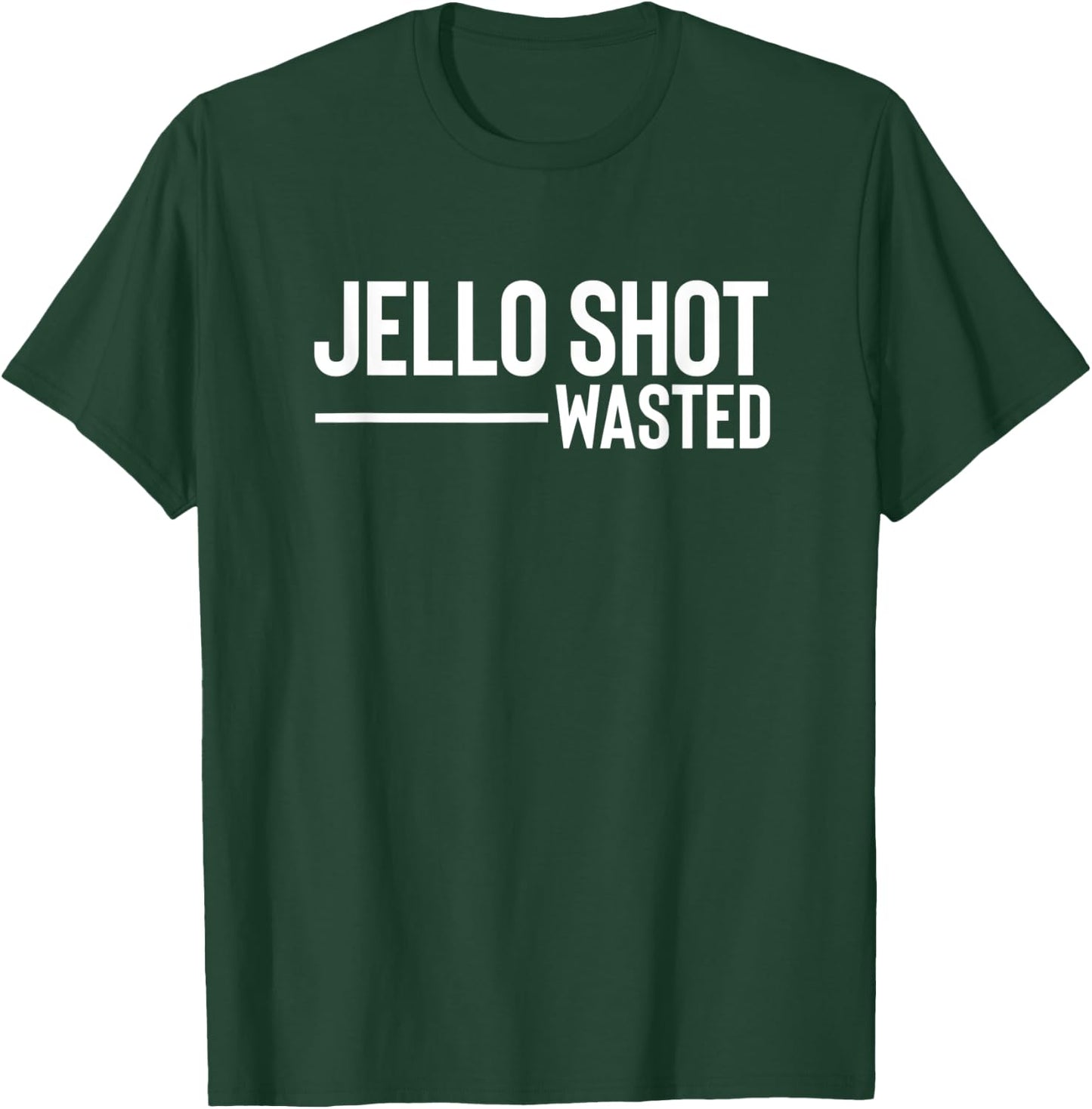 Jello Shot Wasted Funny Drinking Party Supplies T-Shirt - T-Shirt | Forest