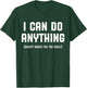 I Can Do Anything Except Reach The Top Shelf Short Person T-Shirt - T-Shirt | Forest