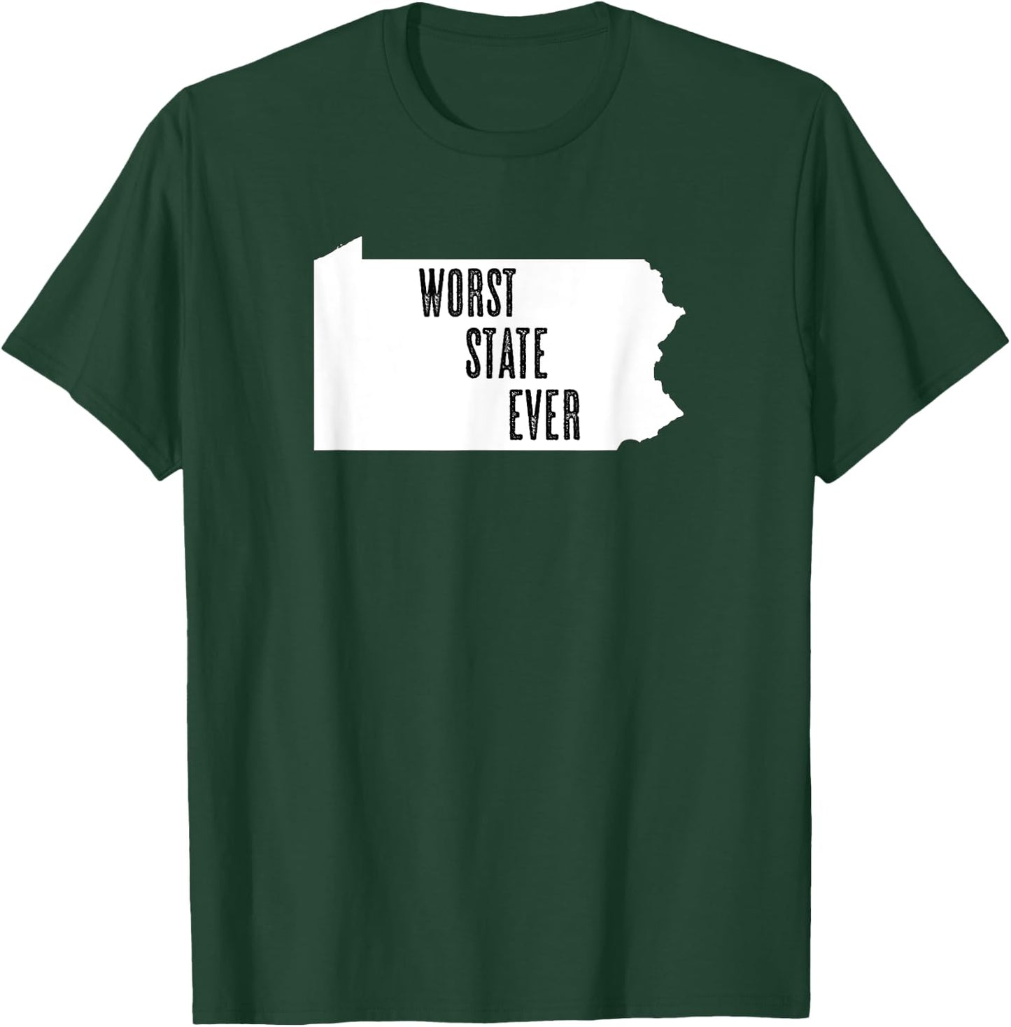 Pennsylvania - Worst State Ever | PA Sucks - Funny Graphic T-Shirt - T-Shirt | Forest
