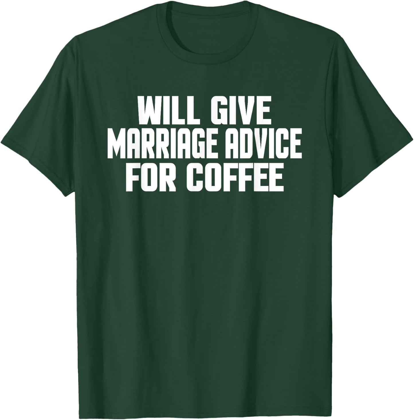 Funny Wedding Will Give Marriage Advice For Coffee T-Shirt - T-Shirt | Forest
