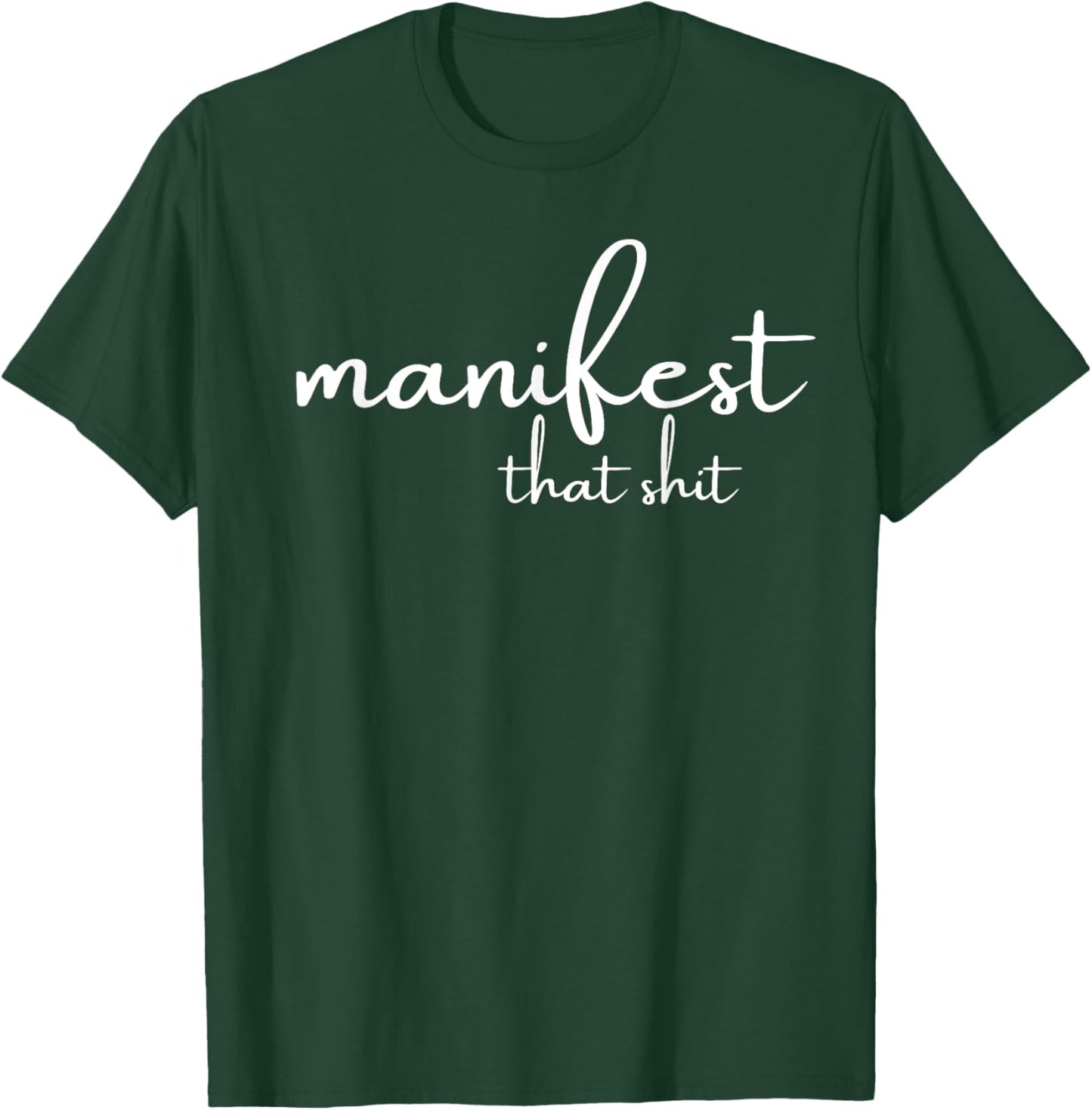 Manifest Shirt Funny Yoga Meditation Gift Shirt T-Shirt - T-Shirt | Forest