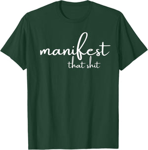 Manifest Shirt Funny Yoga Meditation Gift Shirt T-Shirt - T-Shirt | Forest
