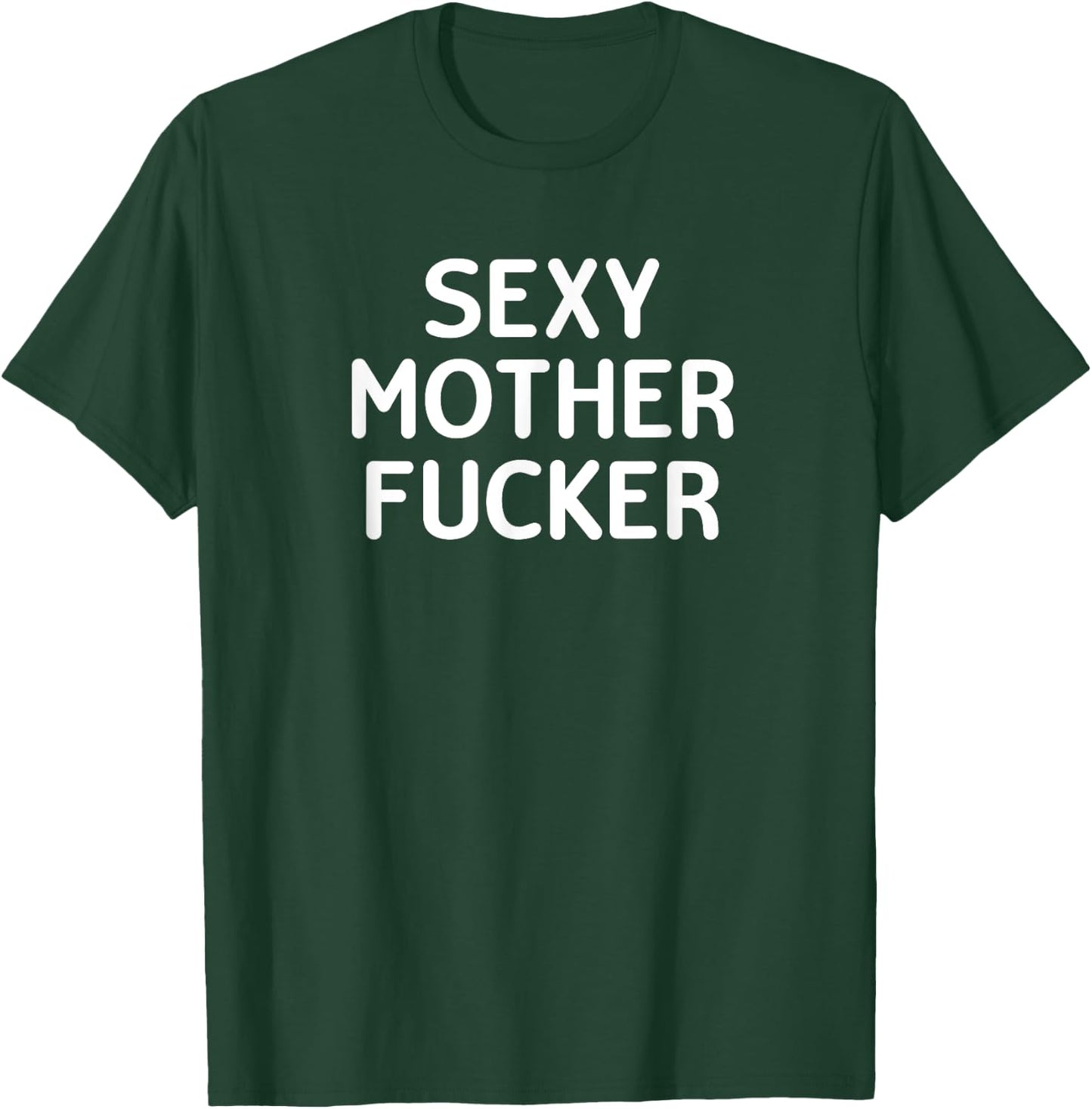 Classic Adult Sayings Crude Quotes Gift Ideas Funny, Sexy Mother Fucker, Joke Sarcastic Family T-Shirt - T-Shirt | Forest