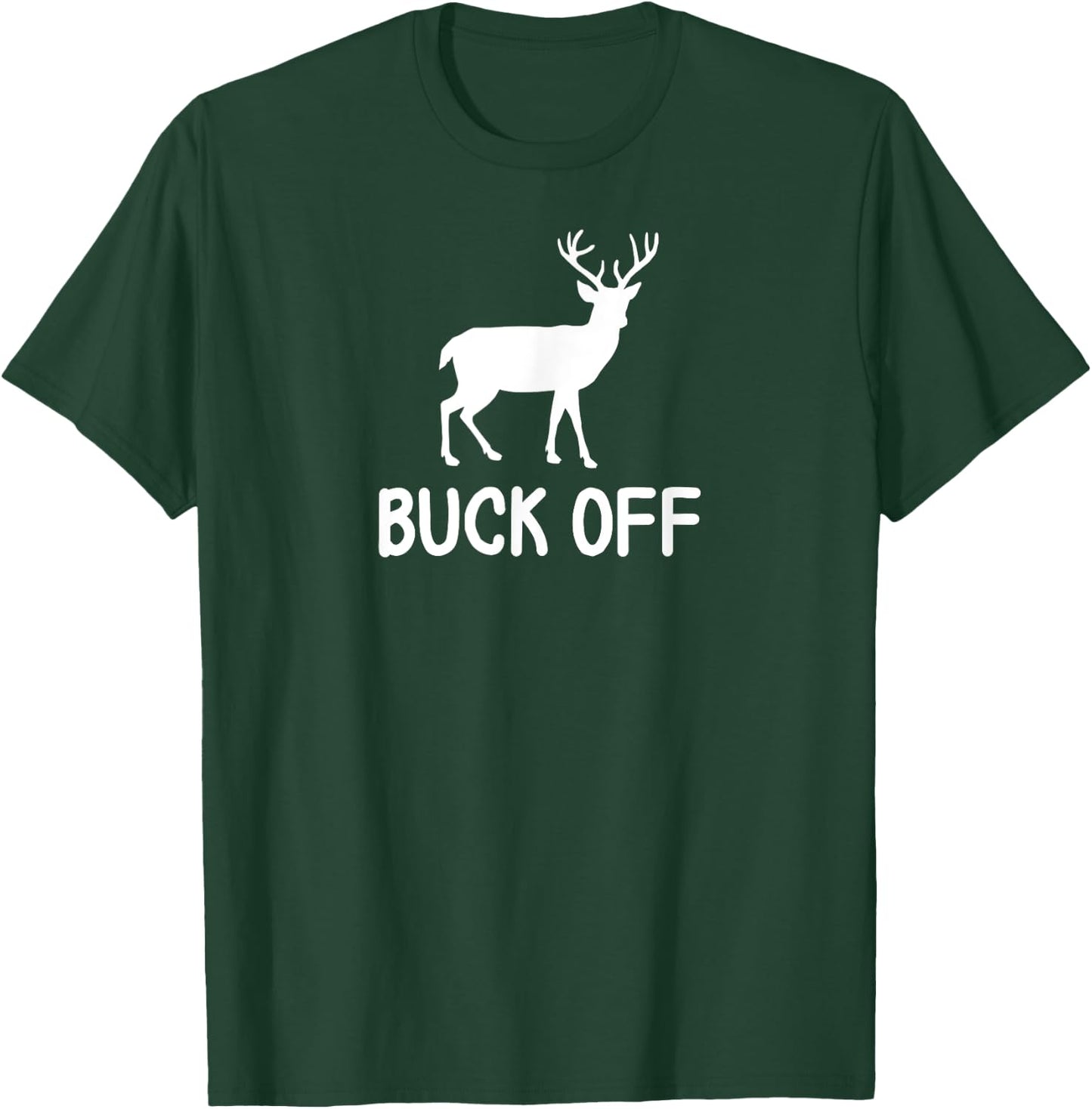 Funny, Buck Off Pun . Sarcastic Joke T-Shirt - T-Shirt | Forest