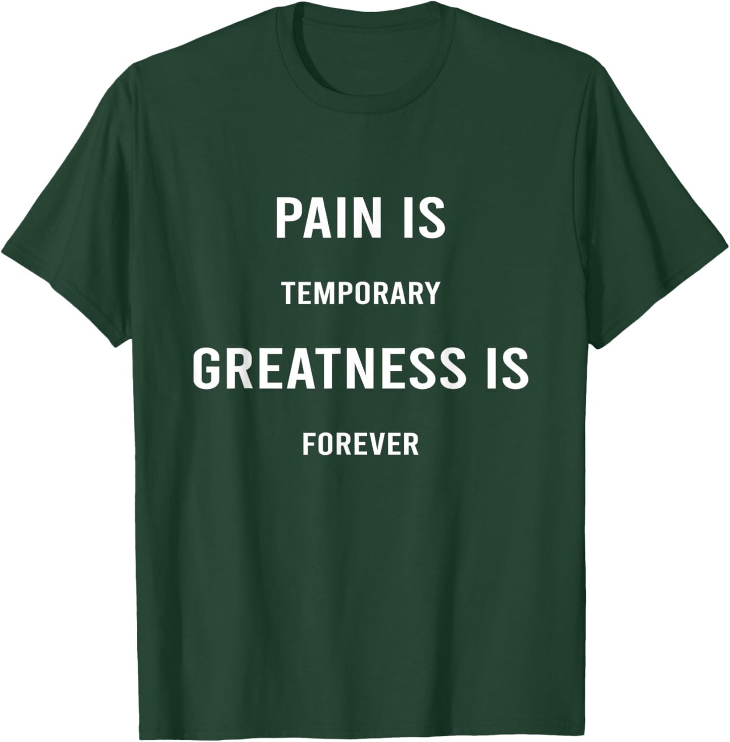 Pain is Temporary Greatness is Forever Motivational Gift T-Shirt - T-Shirt | Forest