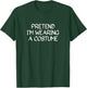Pretend I'm Wearing A Costume | Halloween | Mardi Gras T-Shirt - T-Shirt | Forest