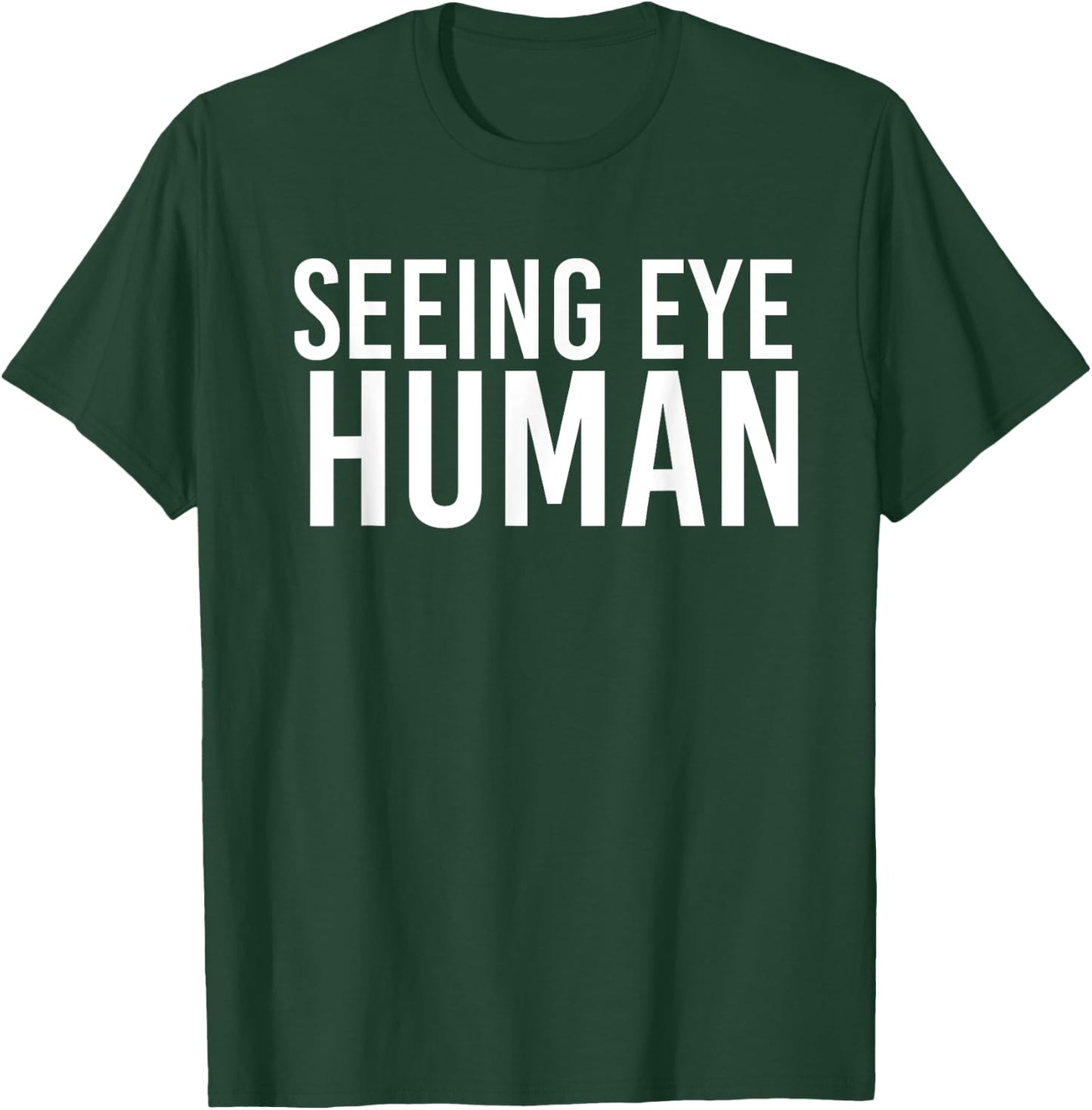 Seeing Eye Human | Funny Blind Dog Owner Pet Lovers Gifts T-Shirt - T-Shirt | Forest