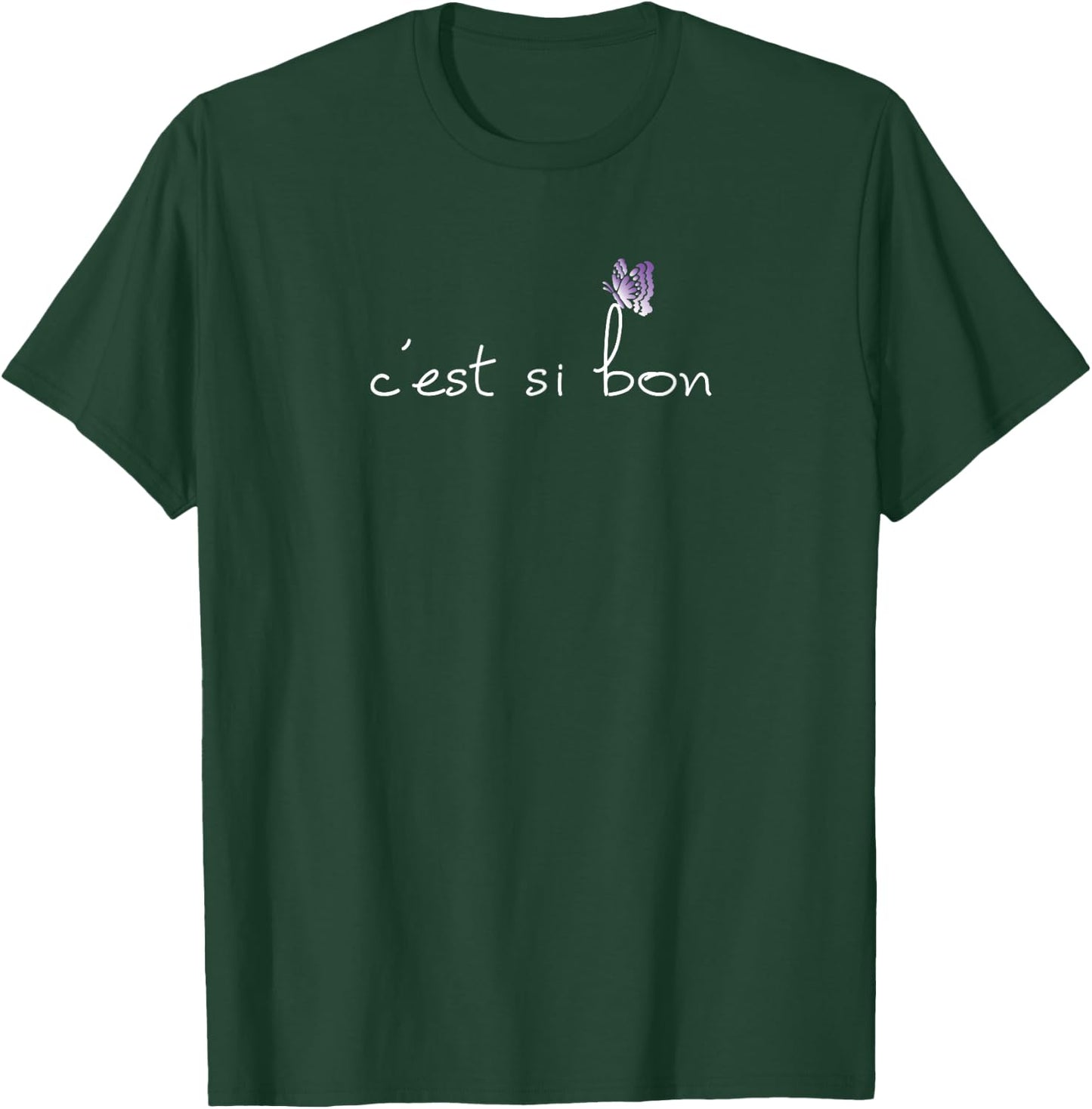 "C'est Si Bon" Translates to, "It's So Good" T-Shirt - T-Shirt | Forest