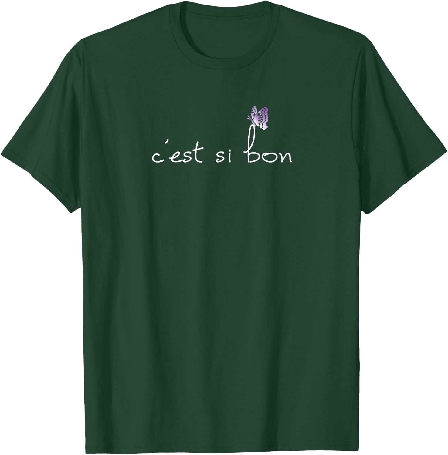 "C'est Si Bon" Translates to, "It's So Good" T-Shirt - T-Shirt | Forest