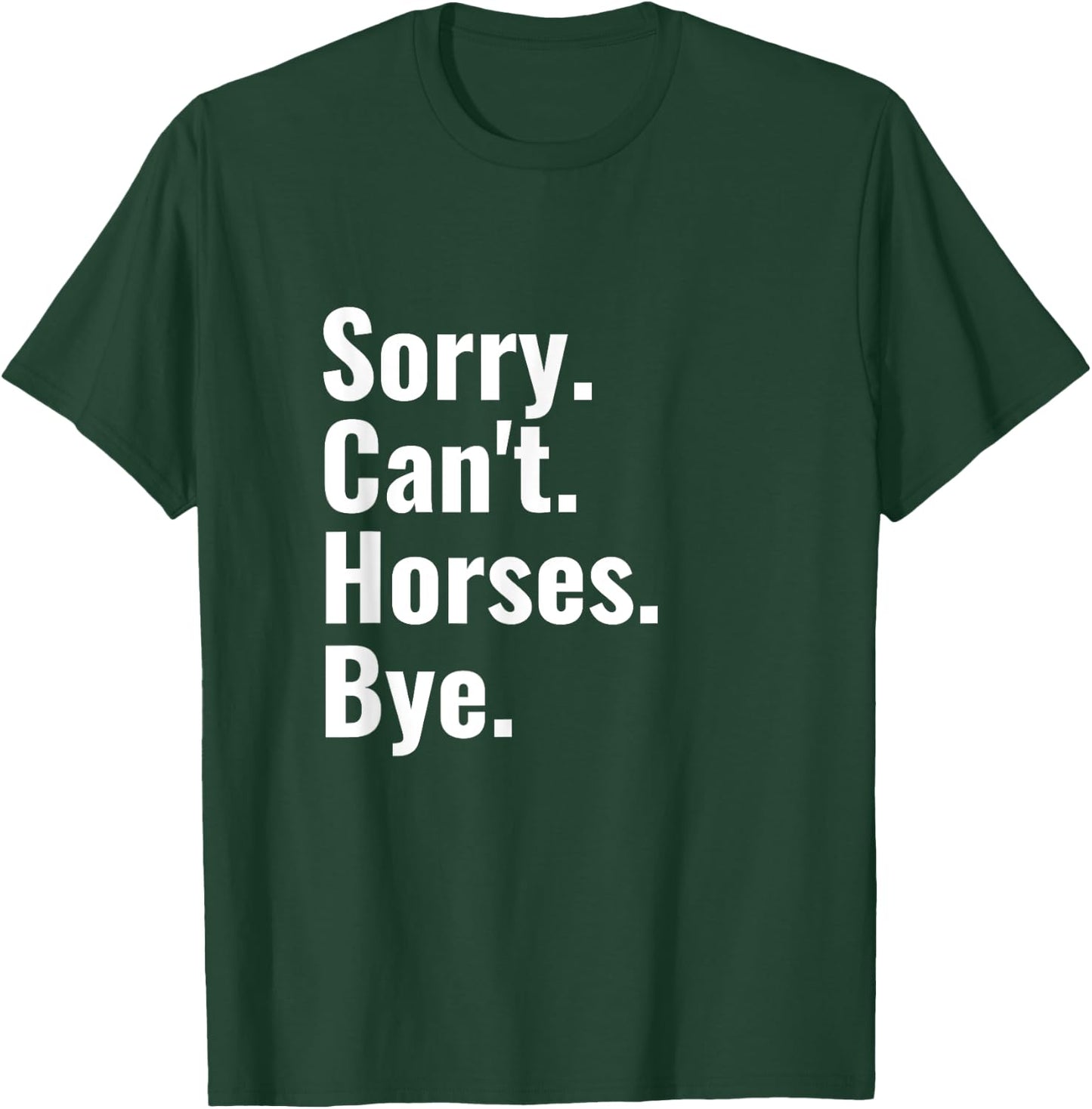 Sorry Can't Horses Bye Shirt Funny Horse Riding T-Shirt - T-Shirt | Forest