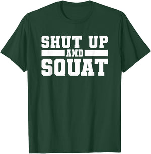 Shut Up And Squat Workout Fitness Deadlift T-Shirt - T-Shirt | Forest