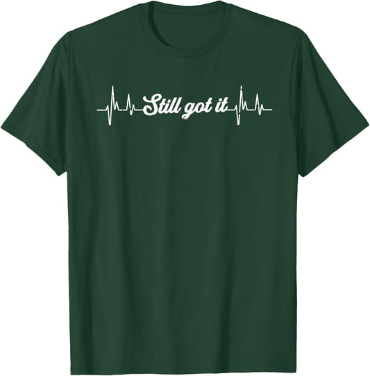 Hilarious Still Have it Recovering Heartbeats Funny Saying T-Shirt - T-Shirt | Forest