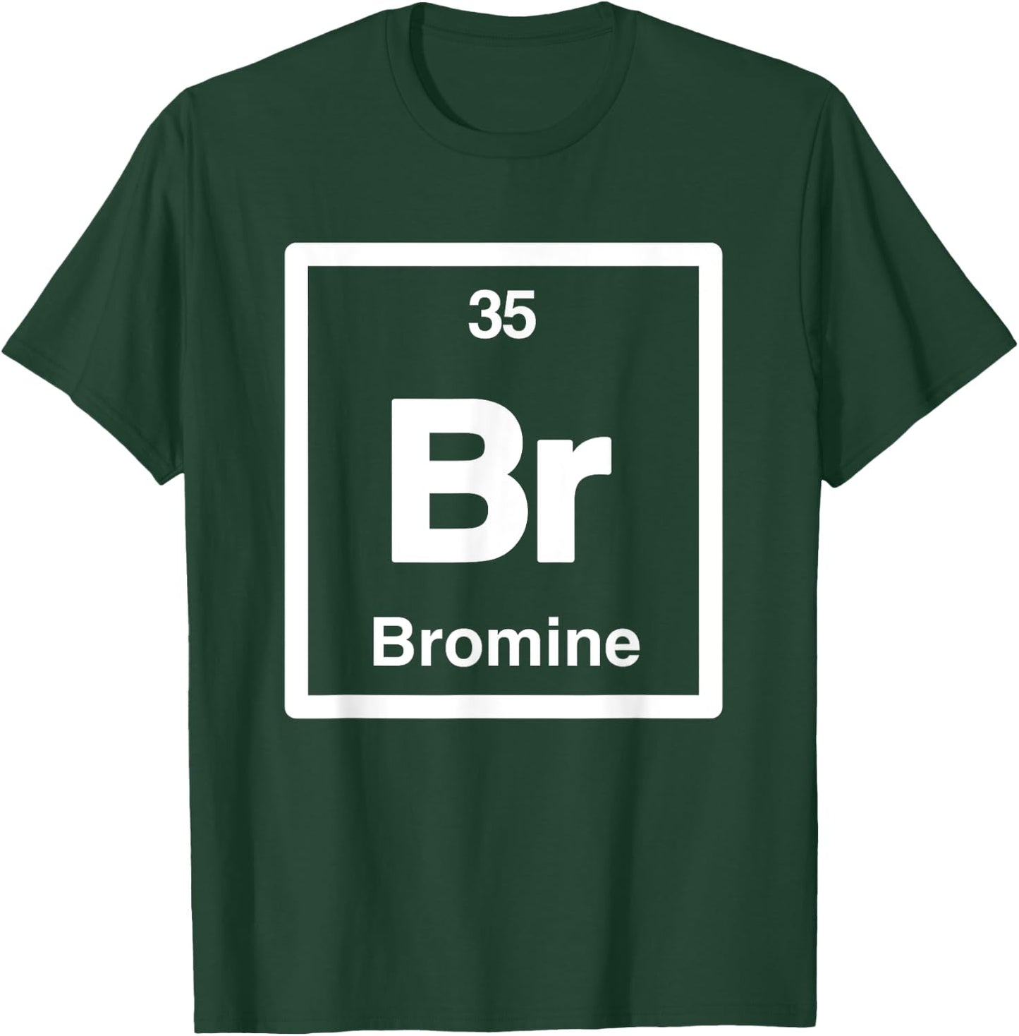 Bromine - Br - Periodic Table of Elements - Science Gifts T-Shirt - T-Shirt | Forest