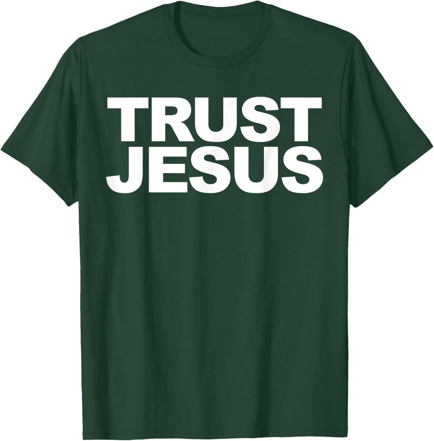 Trust Jesus T-Shirt - T-Shirt | Forest