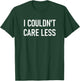 I Couldn't Care Less, Funny, Jokes, Sarcastic T-Shirt - T-Shirt | Forest