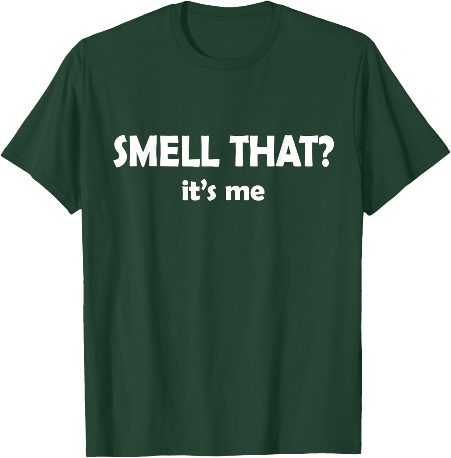 Smell That? It's Me Funny I Smell Good or Bad -Adults Black Cotton Small Short Sleeve T-Shirt - T-Shirt | Forest