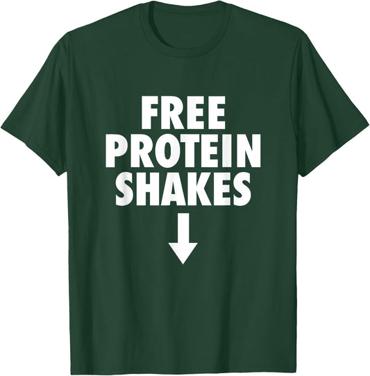 Free Protein Shakes Funny Adult Humor Novelty Bodybuilding T-Shirt - T-Shirt | Forest