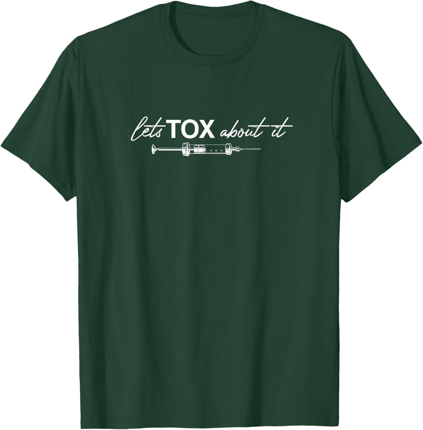 Lets Tox About It Funny Botox Dealer Nurse Injector Syringe T-Shirt - T-Shirt | Forest