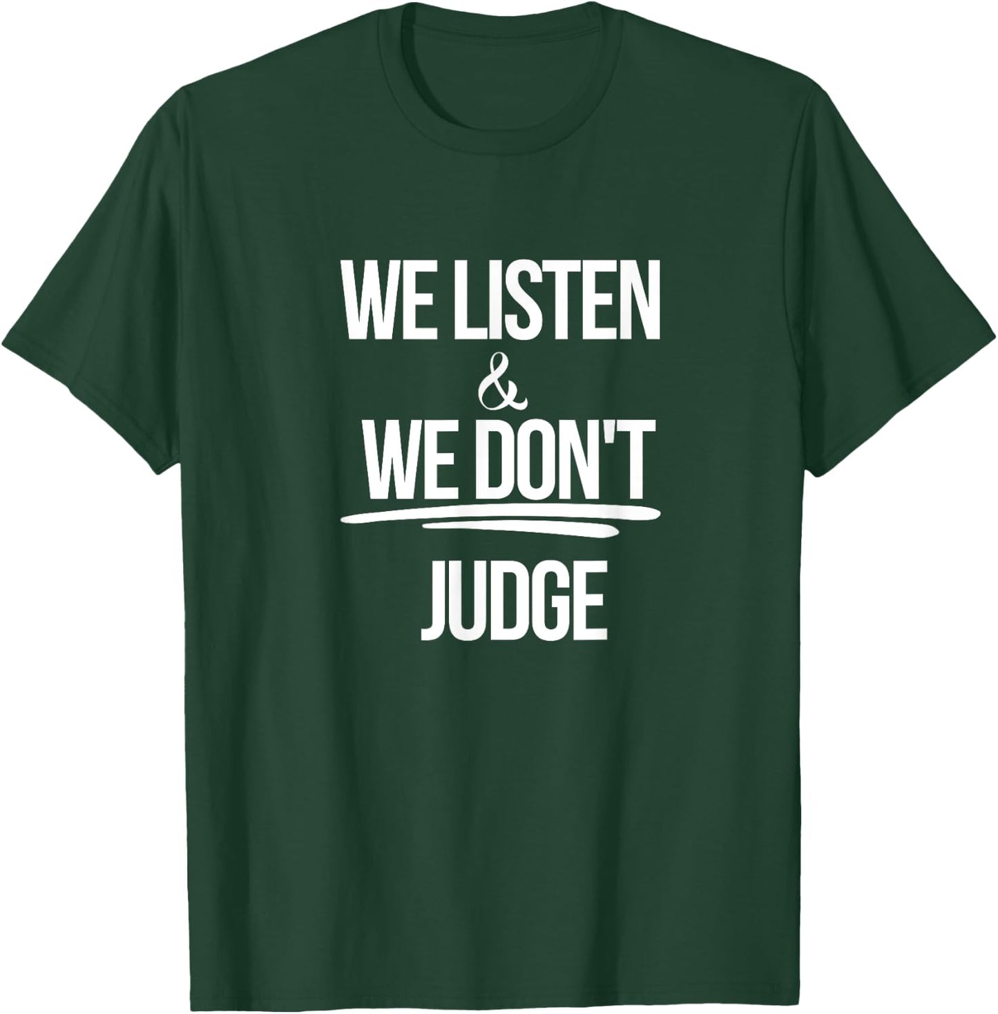 We Listen And We Don't Judge Trending Relationship Saying T-Shirt - T-Shirt | Forest
