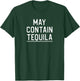 May Contain Tequila T-Shirt - T-Shirt | Forest