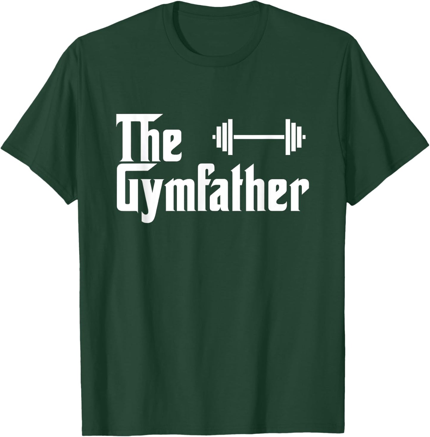 The Gymfather Funny Exercise Lifting Weights Meme Quote T-Shirt - T-Shirt | Forest