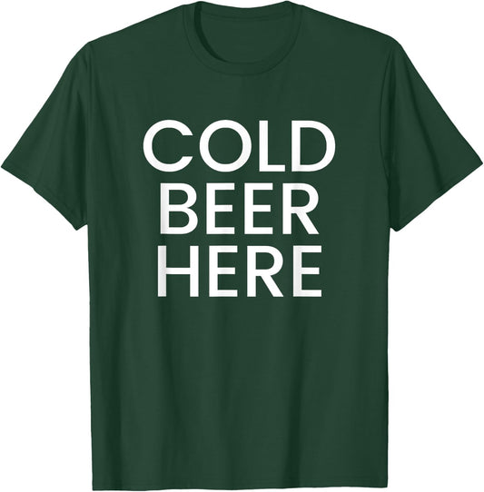 Cold Beer Here T-Shirt - T-Shirt | Forest